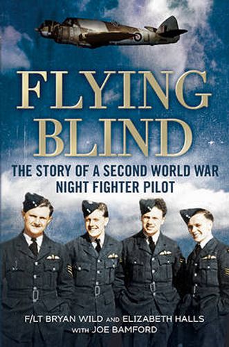 Cover image for Flying Blind: The Story of a Second World War Night-Fighter Pilot