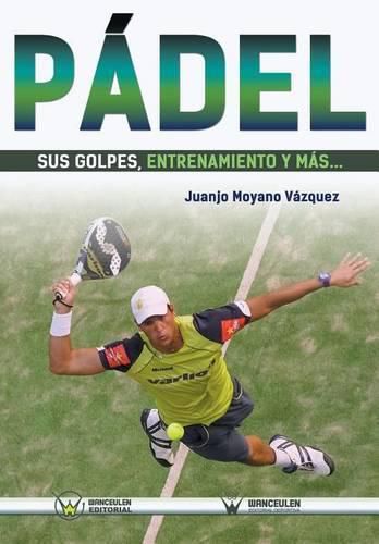 Cover image for Padel: sus golpes, entrenamiento y mas...