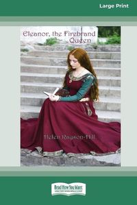 Cover image for Eleanor, the Firebrand Queen [Large Print 16pt]