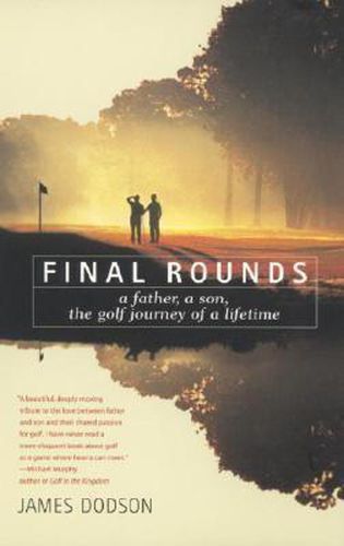 Cover image for Final Rounds: A Father, A Son, The Golf Journey Of A Lifetime