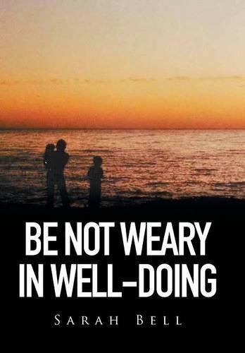 Cover image for Be Not Weary in Well-Doing