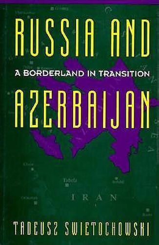 Cover image for Russia and Azerbaijan: A Borderland in Transition