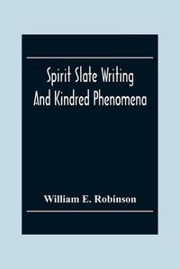 Cover image for Spirit Slate Writing And Kindred Phenomena