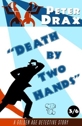Cover image for Death by Two Hands: A Golden Age Detective Story