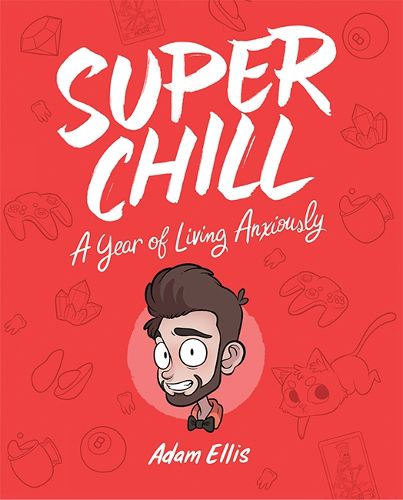 Super Chill: A Year of Living Anxiously