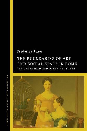 Cover image for The Boundaries of Art and Social Space in Rome: The Caged Bird and Other Art Forms