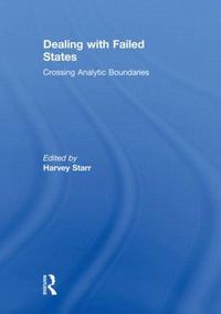 Cover image for Dealing with Failed States: Crossing Analytic Boundaries