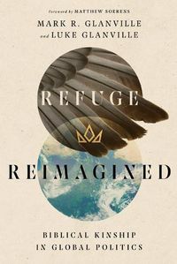 Cover image for Refuge Reimagined - Biblical Kinship in Global Politics