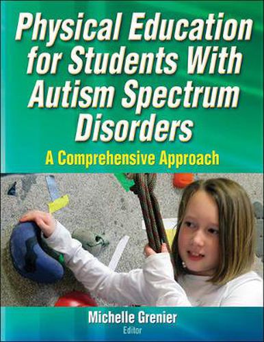 Cover image for Physical Education for Students With Autism Spectrum Disorders: A Comprehensive Approach