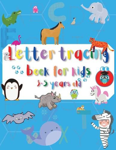 Cover image for Letter tracing Book for Kids 3-5 years old: A-Z letter tracing. Workbook for Preschool, Kindergarten and Childs of age 3 to 5. Practice cursive alphabet writing, Color animals, Solve puzzles