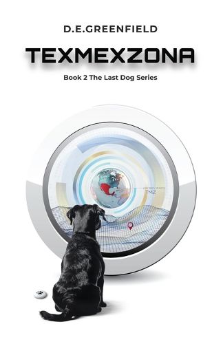 Texmexzona: Book 2 in The Last Dog series