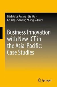 Cover image for Business Innovation with New ICT in the Asia-Pacific: Case Studies