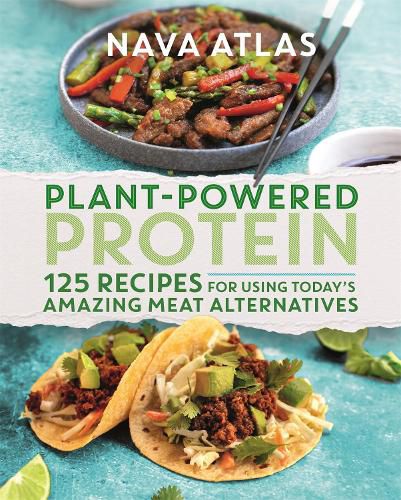 Cover image for Plant-Powered Protein: 125 Recipes for Using Today's Amazing Meat Alternatives