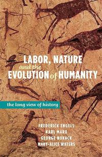 Cover image for Labor, Nature and the Evolution of Humanity: The Long View of History