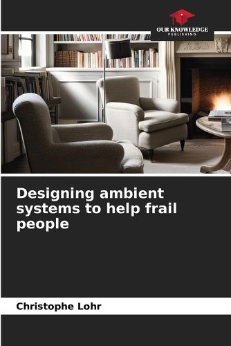 Cover image for Designing ambient systems to help frail people