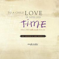 Cover image for To a Child, Love Is Spelled T-I-M-E