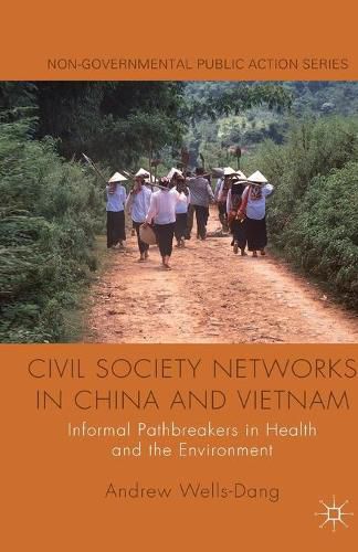 Cover image for Civil Society Networks in China and Vietnam: Informal Pathbreakers in Health and the Environment