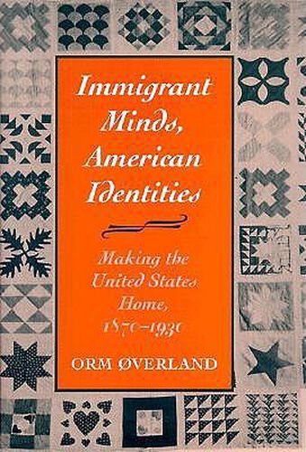 Cover image for Immigrant Minds, American Identities: Making the United States Home, 1870-1930