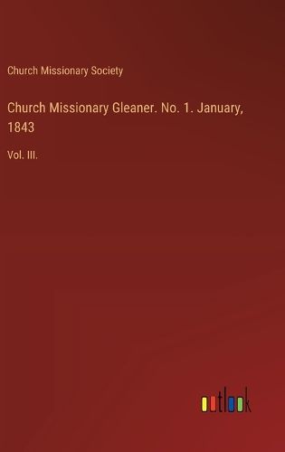 Church Missionary Gleaner. No. 1. January, 1843