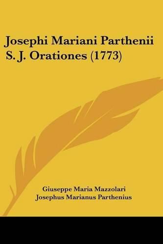 Josephi Mariani Parthenii S. J. Orationes (1773)