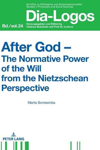 Cover image for After God - The Normative Power of the Will from the Nietzschean Perspective