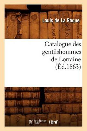 Catalogue Des Gentilshommes de Lorraine (Ed.1863)