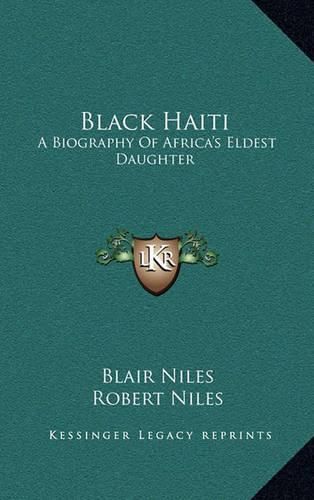 Cover image for Black Haiti: A Biography of Africa's Eldest Daughter