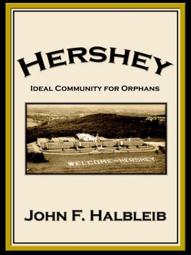 Cover image for Hershey: Ideal Community for Orphans