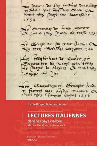 Cover image for Lectures Italiennes Dans Les Pays Wallons a la Premiere Modernite (1500 - 1630): Avec Des Appendices Sur Les Livres En Langue Italienne Et Sur Les Traductions de l'Italien En Francais