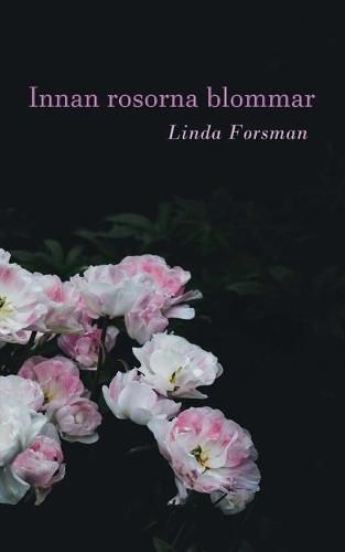 Cover image for Innan rosorna blommar