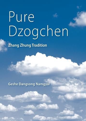 Cover image for Pure Dzogchen: Zhang Zhung Tradition