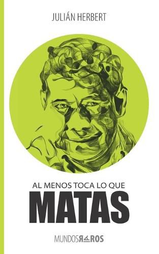 Cover image for Al menos toca lo que matas