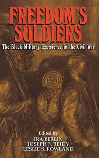 Cover image for Freedom's Soldiers: The Black Military Experience in the Civil War