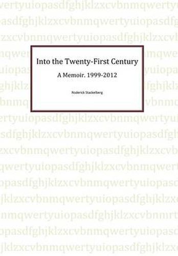 Cover image for Into the Twenty-First Century: A Memoir, 1999 - 2012