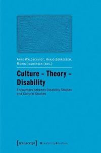 Cover image for Culture - Theory - Disability: Encounters Between Disability Studies and Cultural Studies