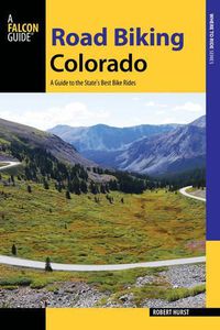 Cover image for Road Biking Colorado: A Guide to the State's Best Bike Rides