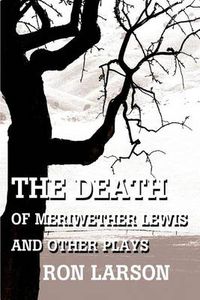 Cover image for The Death of Meriwether Lewis and Other Plays