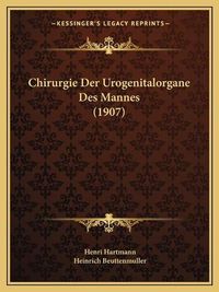 Cover image for Chirurgie Der Urogenitalorgane Des Mannes (1907)