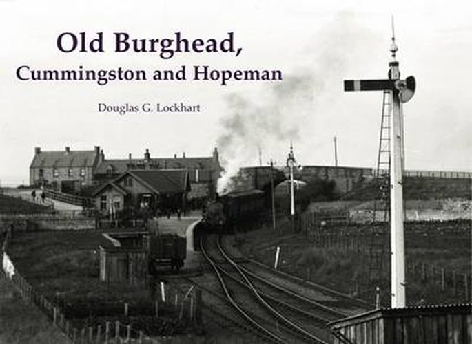 Cover image for Old Burghead, Cummingstown and Hopeman