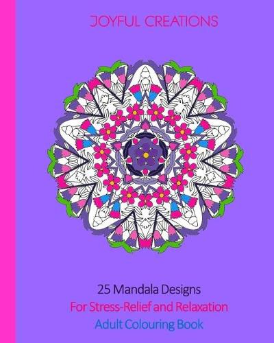 Cover image for 25 Mandala Designs For Stress-Relief and Relaxation: Adult Colouring Book