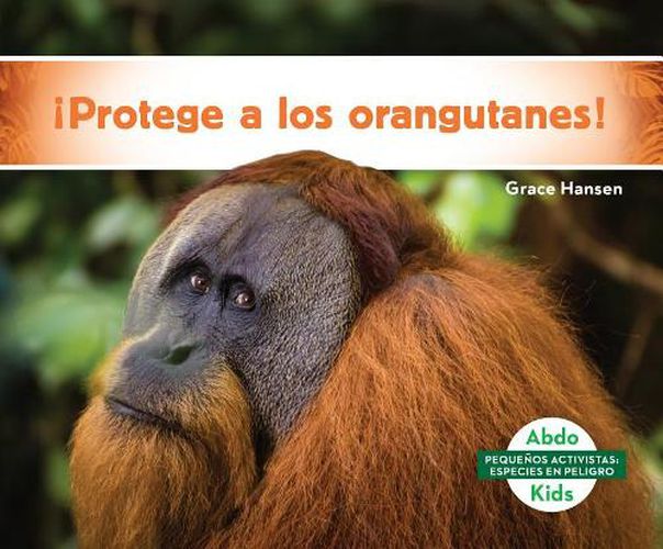 Cover image for !Protege a Los Orangutanes!/ Help the Orangutans