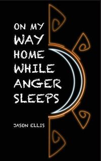 Cover image for On My Way Home While Anger Sleeps