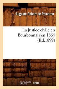 Cover image for La Justice Civile En Bourbonnais En 1664 (Ed.1899)