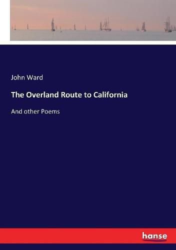 Cover image for The Overland Route to California: And other Poems