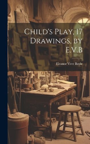 Cover image for Child's Play, 17 Drawings, by E.V.B