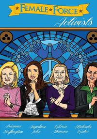 Cover image for Female Force: Activists: Gloria Steinem, Melinda Gates, Arianna Huffington and Angelina Jolie