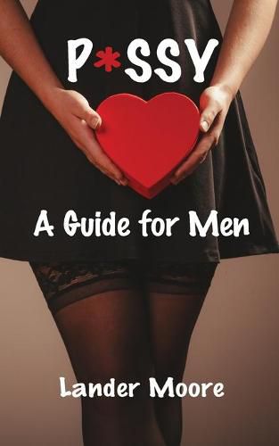 Cover image for P*ssy: A Guide for Men