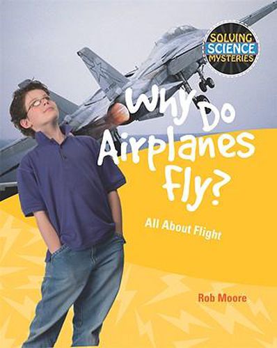 Why Do Airplanes Fly?: All about Flight