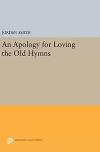 Cover image for An Apology for Loving the Old Hymns