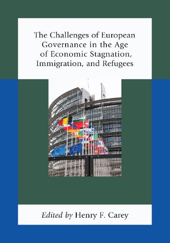 Cover image for The Challenges of European Governance in the Age of Economic Stagnation, Immigration, and Refugees